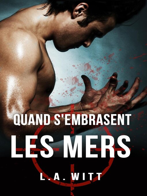 Title details for Quand s'embrasent les mers by L. A. Witt - Wait list